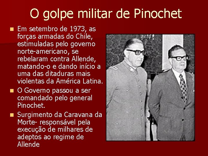 O golpe militar de Pinochet Em setembro de 1973, as forças armadas do Chile, O golpe militar de Pinochet Em setembro de 1973, as forças armadas do Chile,