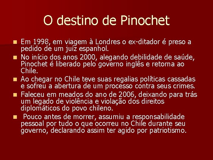 O destino de Pinochet n n n Em 1998, em viagem à Londres o