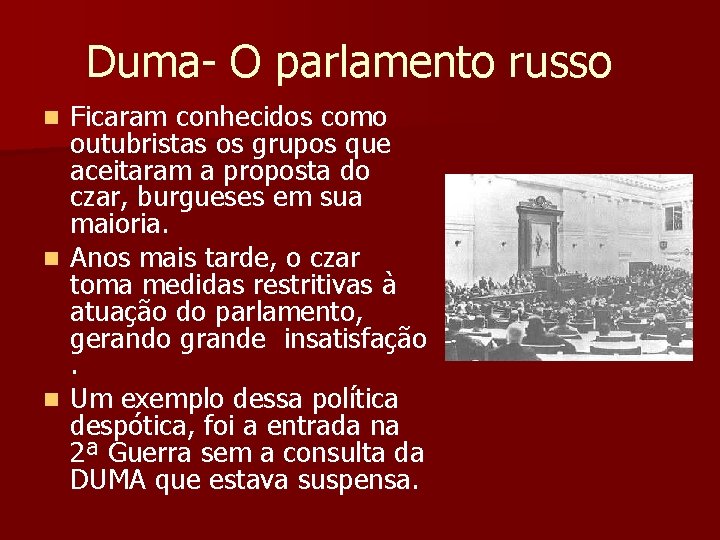 Duma- O parlamento russo Ficaram conhecidos como outubristas os grupos que aceitaram a proposta