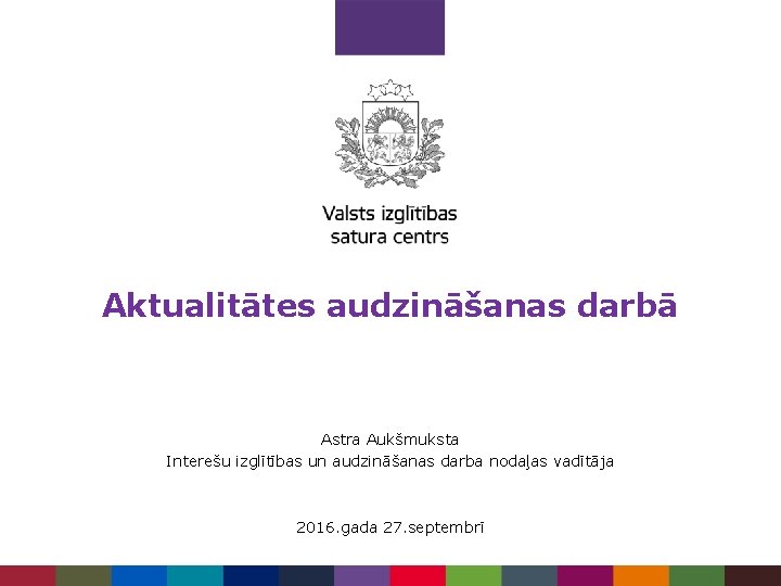 Aktualitātes audzināšanas darbā Astra Aukšmuksta Interešu izglītības un audzināšanas darba nodaļas vadītāja 2016. gada