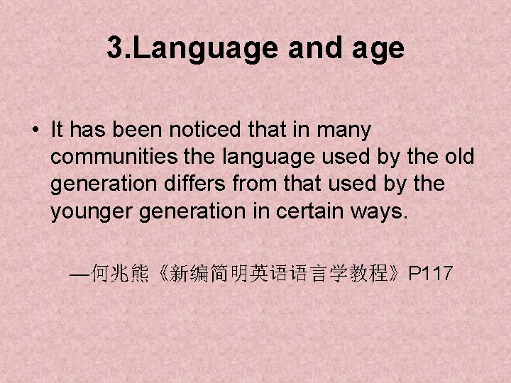 3. Language and age • It has been noticed that in many communities the