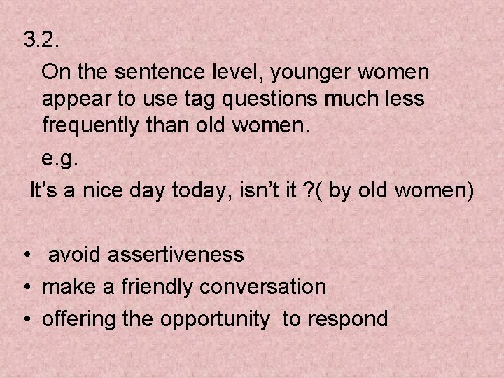 3. 2. On the sentence level, younger women appear to use tag questions much