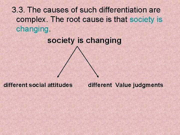 3. 3. The causes of such differentiation are complex. The root cause is that