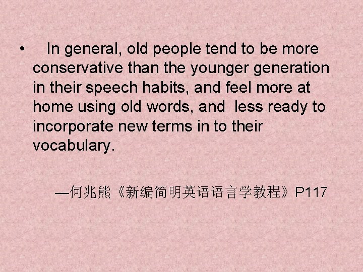 • In general, old people tend to be more conservative than the younger