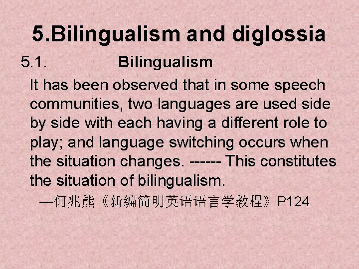 5. Bilingualism and diglossia 5. 1. Bilingualism It has been observed that in some