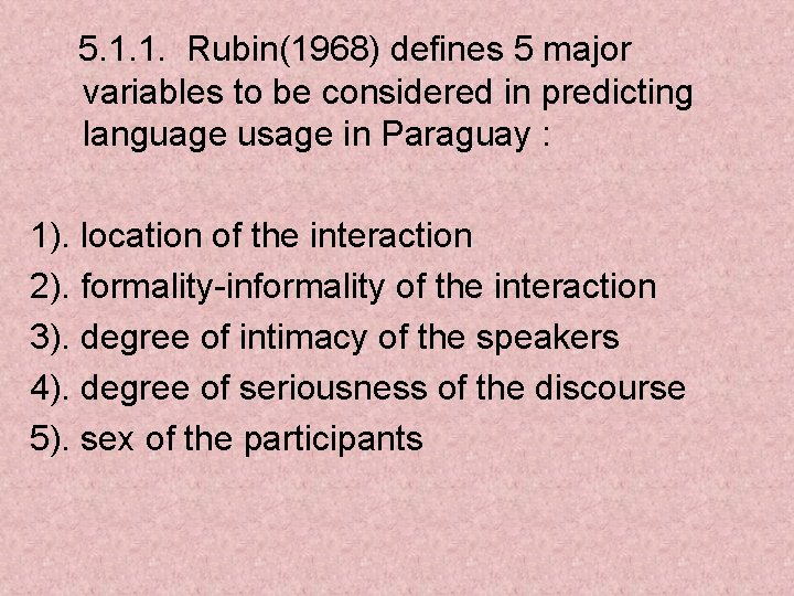 5. 1. 1. Rubin(1968) defines 5 major variables to be considered in predicting language