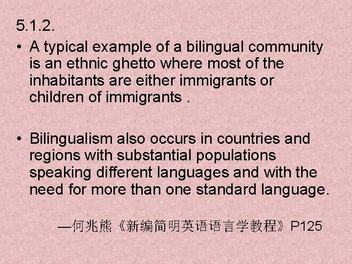 5. 1. 2. • A typical example of a bilingual community is an ethnic
