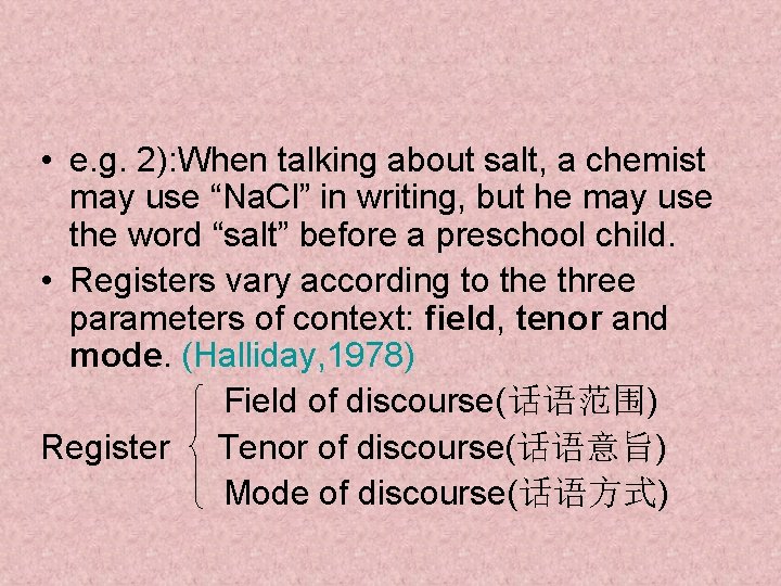  • e. g. 2): When talking about salt, a chemist may use “Na.