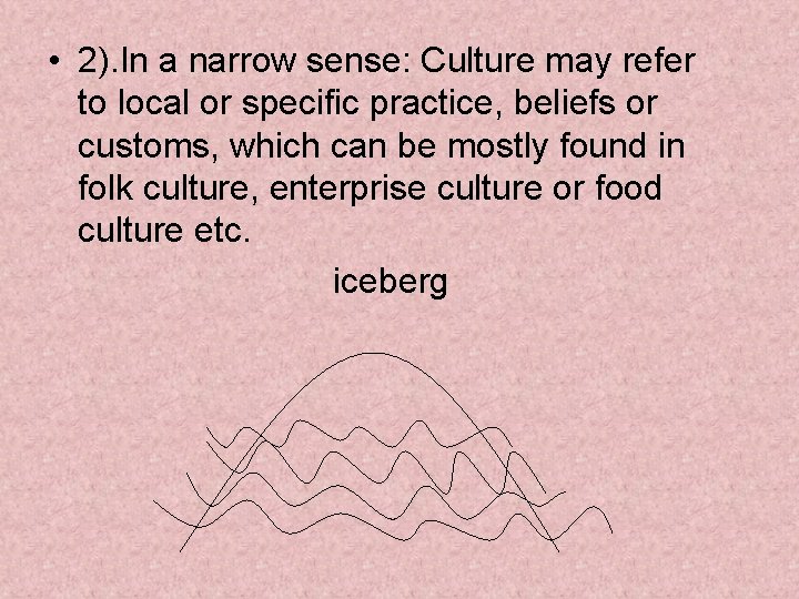  • 2). In a narrow sense: Culture may refer to local or specific