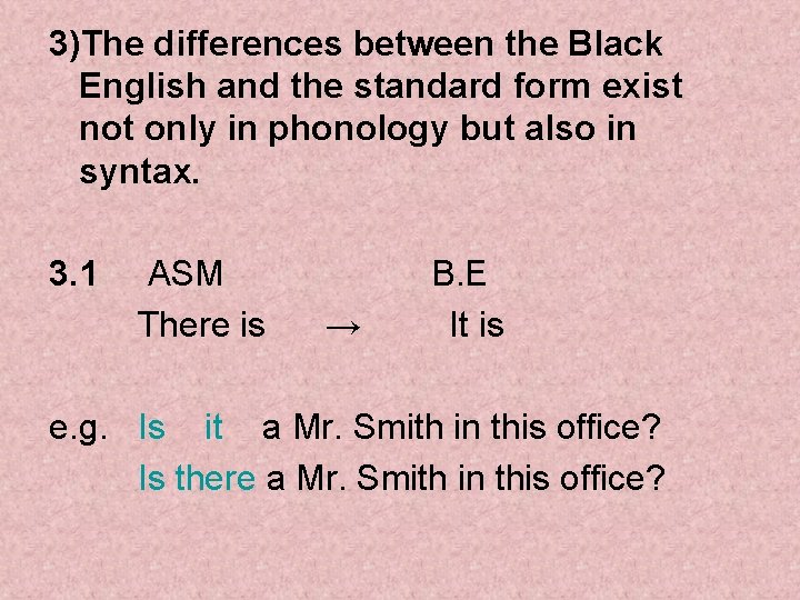 3)The differences between the Black English and the standard form exist not only in