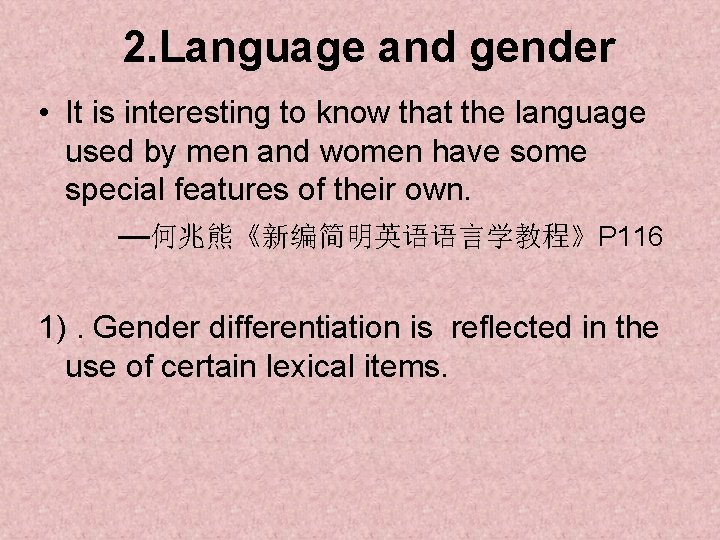 2. Language and gender • It is interesting to know that the language used