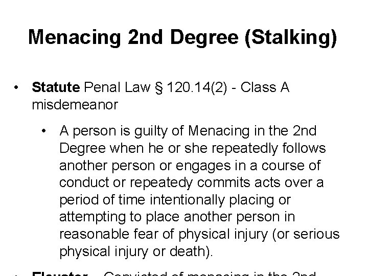 Menacing 2 nd Degree (Stalking) • Statute Penal Law § 120. 14(2) - Class