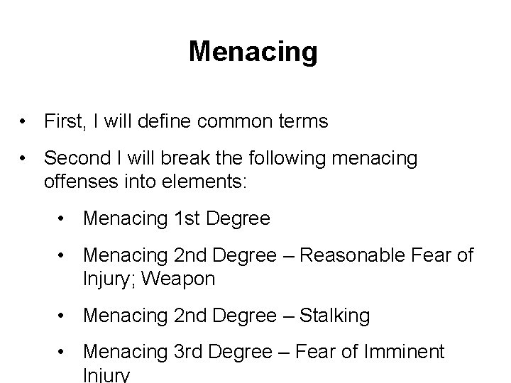 Menacing • First, I will define common terms • Second I will break the