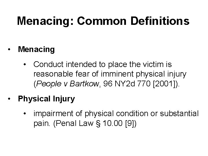 Menacing: Common Definitions • Menacing • Conduct intended to place the victim is reasonable