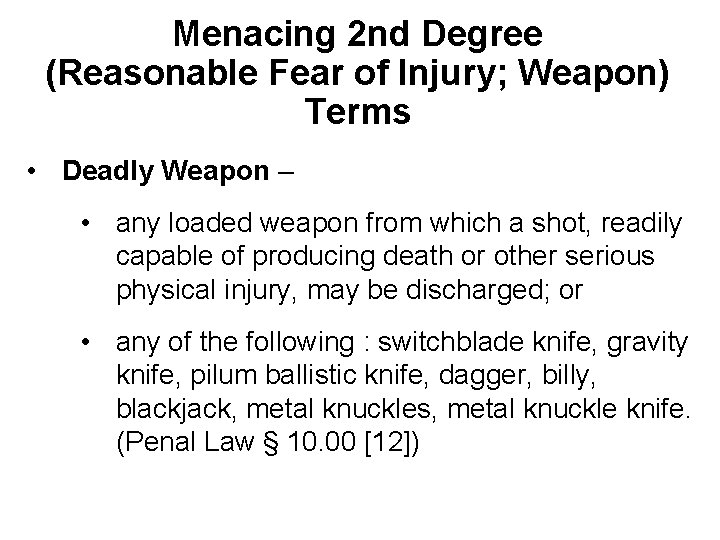 Menacing 2 nd Degree (Reasonable Fear of Injury; Weapon) Terms • Deadly Weapon –