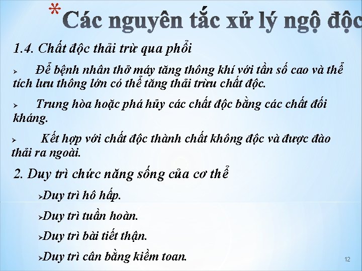 * 1. 4. Chất độc thải trừ qua phổi Để bệnh nhân thở máy