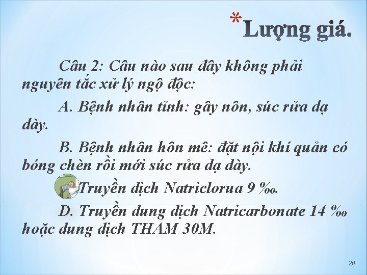 * Câu 2: Câu nào sau đây không phải nguyên tắc xử lý ngộ