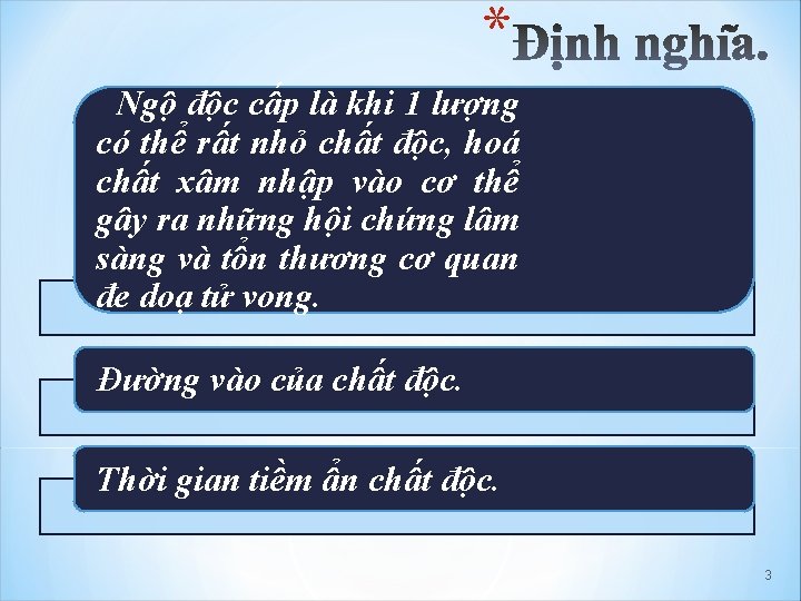 * Ngộ độc cấp là khi 1 lượng có thể rất nhỏ chất độc,