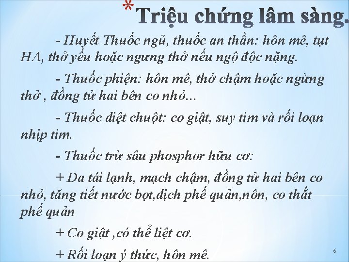 * - Huyết Thuốc ngủ, thuốc an thần: hôn mê, tụt HA, thở yếu