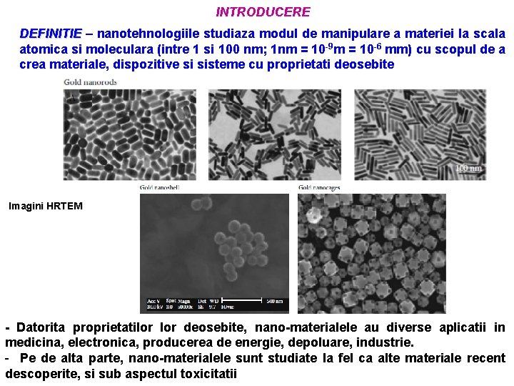 INTRODUCERE DEFINITIE – nanotehnologiile studiaza modul de manipulare a materiei la scala atomica si INTRODUCERE DEFINITIE – nanotehnologiile studiaza modul de manipulare a materiei la scala atomica si