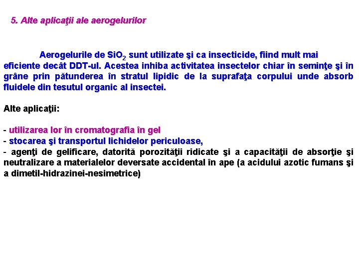 5. Alte aplicaţii ale aerogelurilor Aerogelurile de Si. O 2 sunt utilizate şi ca 5. Alte aplicaţii ale aerogelurilor Aerogelurile de Si. O 2 sunt utilizate şi ca