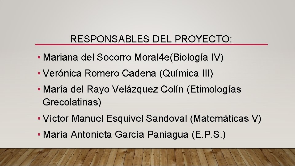 RESPONSABLES DEL PROYECTO: • Mariana del Socorro Moral 4 e(Biología IV) • Verónica Romero