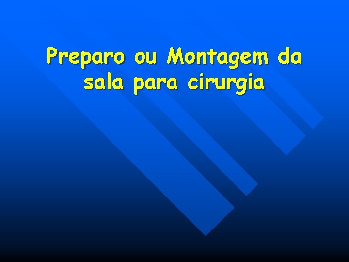 Preparo sala ou Montagem da para cirurgia 