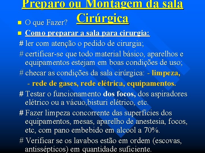 Preparo ou Montagem da sala n O que Fazer? Cirúrgica Como preparar a sala