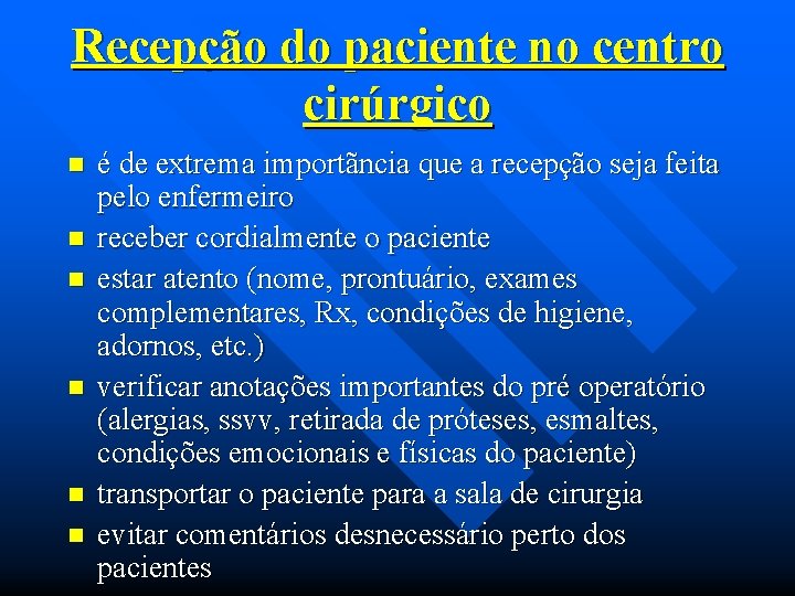 Recepção do paciente no centro cirúrgico n n n é de extrema importãncia que