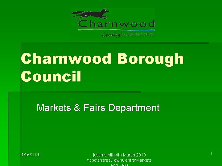 Charnwood Borough Council Markets & Fairs Department 11/26/2020 justin smith 4 th March 2010