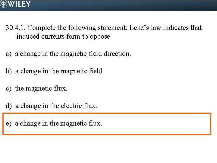 30. 4. 1. Complete the following statement: Lenz’s law indicates that induced currents form