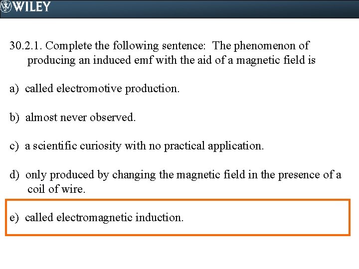 30. 2. 1. Complete the following sentence: The phenomenon of producing an induced emf