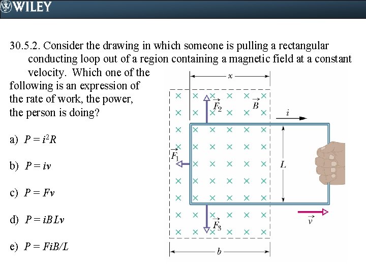 30. 5. 2. Consider the drawing in which someone is pulling a rectangular conducting