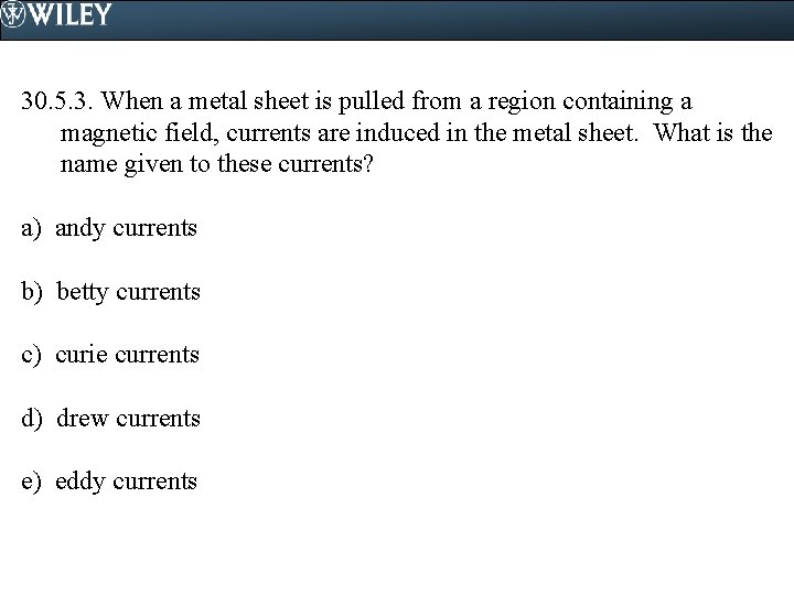 30. 5. 3. When a metal sheet is pulled from a region containing a