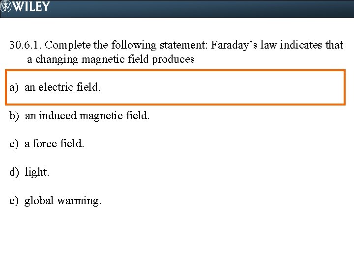 30. 6. 1. Complete the following statement: Faraday’s law indicates that a changing magnetic