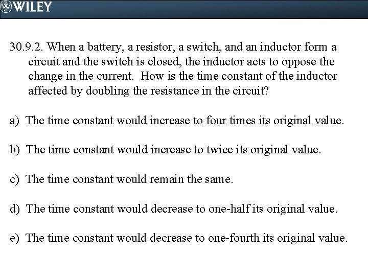 30. 9. 2. When a battery, a resistor, a switch, and an inductor form