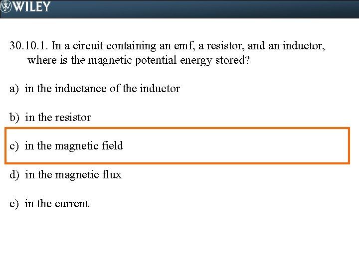 30. 1. In a circuit containing an emf, a resistor, and an inductor, where