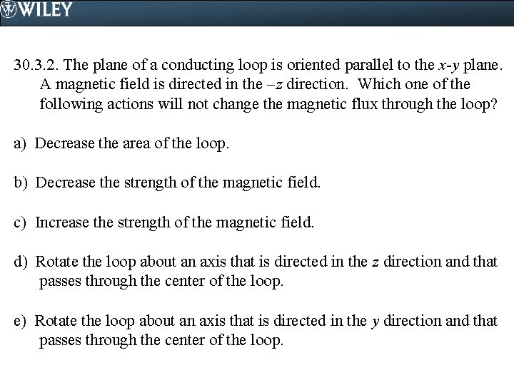 30. 3. 2. The plane of a conducting loop is oriented parallel to the