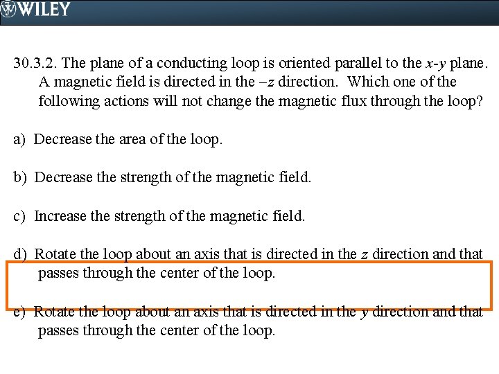 30. 3. 2. The plane of a conducting loop is oriented parallel to the