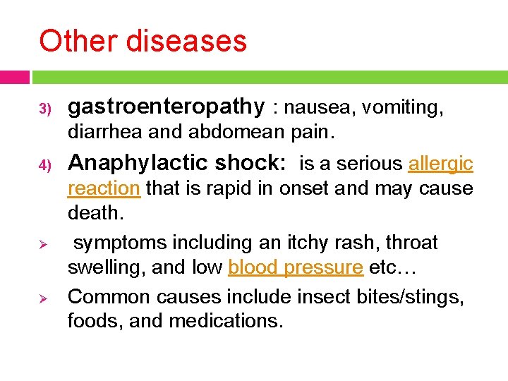Other diseases 3) gastroenteropathy : nausea, vomiting, diarrhea and abdomean pain. 4) Ø Ø