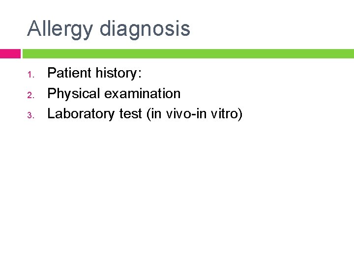 Allergy diagnosis 1. 2. 3. Patient history: Physical examination Laboratory test (in vivo-in vitro)