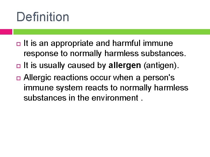 Definition It is an appropriate and harmful immune response to normally harmless substances. It