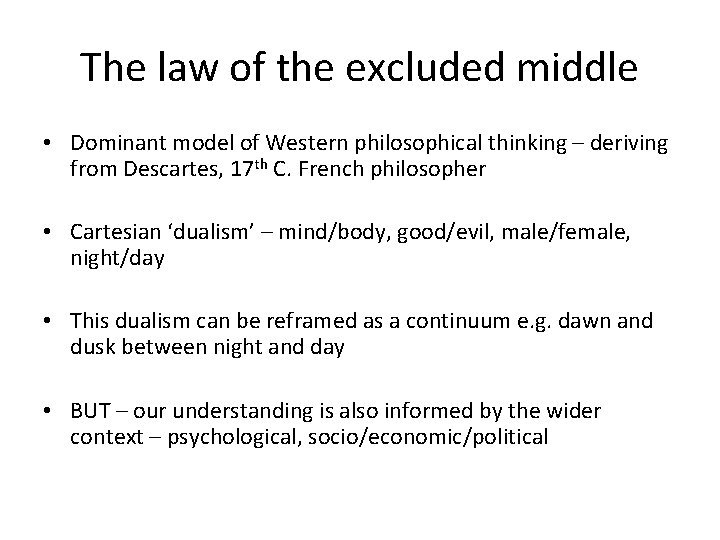The law of the excluded middle • Dominant model of Western philosophical thinking – The law of the excluded middle • Dominant model of Western philosophical thinking –