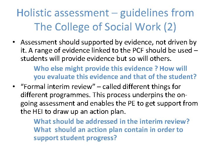 Holistic assessment – guidelines from The College of Social Work (2) • Assessment should