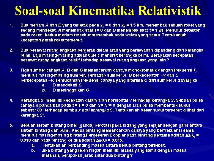 Soal-soal Kinematika Relativistik 1. Dua meriam A dan B yang terletak pada x. A