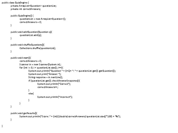 public class Quiz. Engine { private Array. List<Question> question. List; private int correct. Answers;