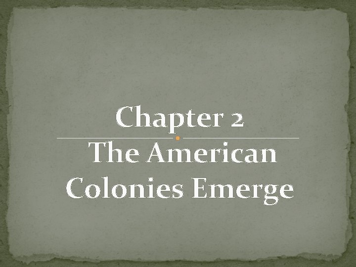 Chapter 2 The American Colonies Emerge 