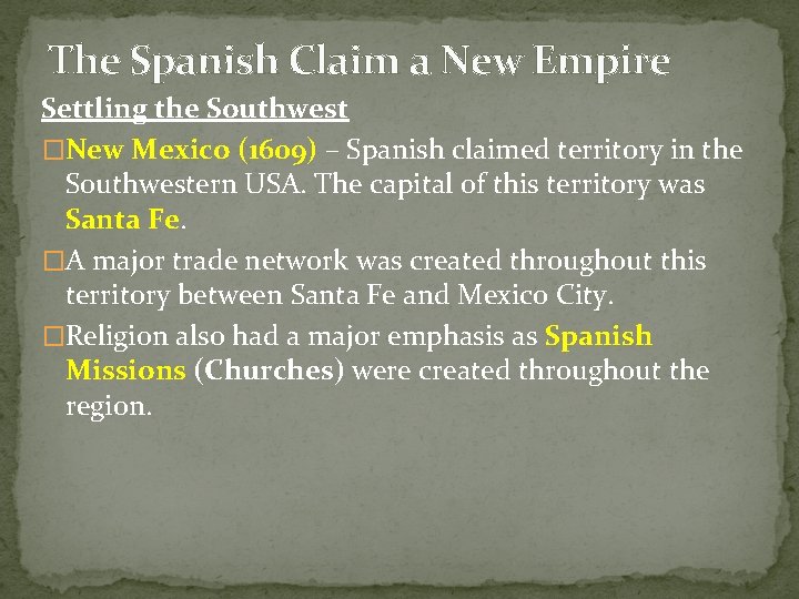 The Spanish Claim a New Empire Settling the Southwest �New Mexico (1609) – Spanish