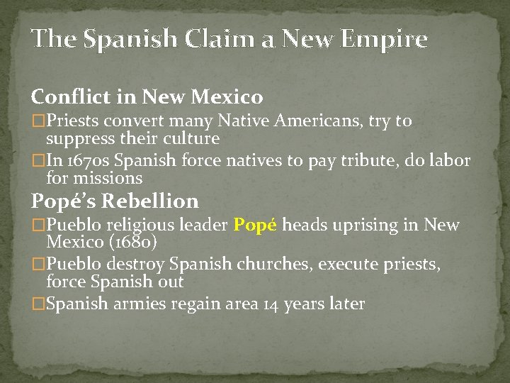The Spanish Claim a New Empire Conflict in New Mexico �Priests convert many Native