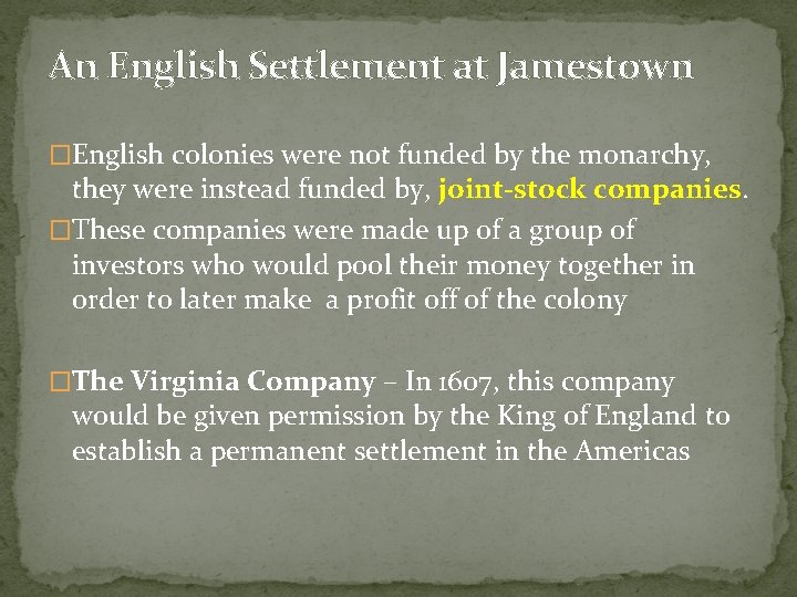 An English Settlement at Jamestown �English colonies were not funded by the monarchy, they
